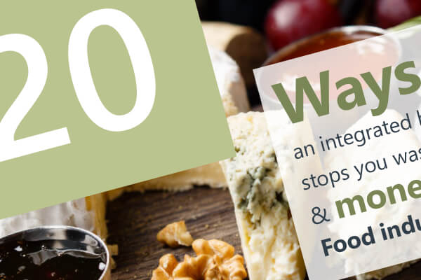 20 ways an integrated business system stops you wasting time and money in the Food Industry